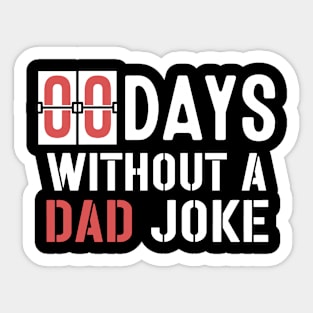 Zero Days Without a Dad Joke,Dad Joke, Humor Dad Quotes,Funny Dad Quote,Without Making A Dad Joke Sticker